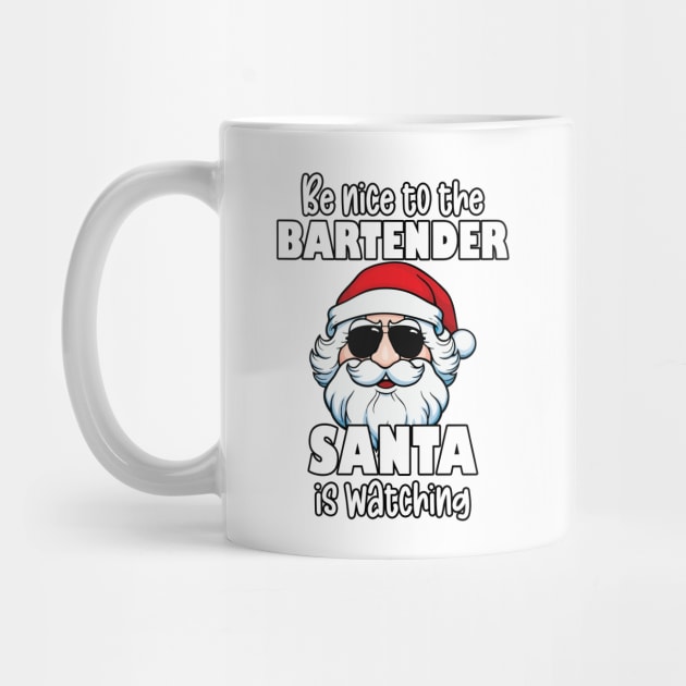 Be Nice to the Bartender Santa Is Watching Funny Christmas by JustCreativity